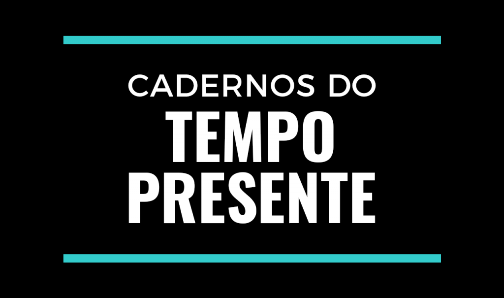 "cadernos do tempo presente" em branco, em um fundo preto, entre duas barras azuis